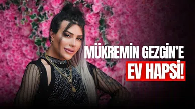 Mükremin Gezgin, 'müstehcenlik' suçlamasıyla ev hapsi cezasına çarptırıldı