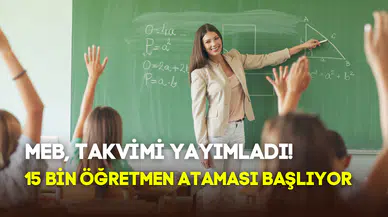 MEB atama takvimini paylaştı: 15 bin öğretmen sınıflarına kavuşuyor