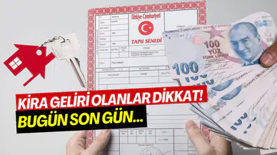 Mülk sahipleri dikkat: Kira geliri beyanı için son gün