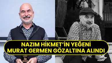 Nazım Hikmet’in yeğeni Murat Germen gözaltına alındı