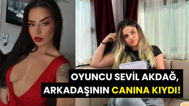 Oyuncu Sevil Akdağ, arkadaşı Elif Kırav'ın Canına Kıydı!