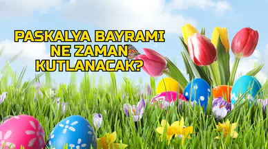 Paskalya bayramı ne zaman kutlanacak? Paskalya nedir, Paskalya’da neden yumurta boyanır?