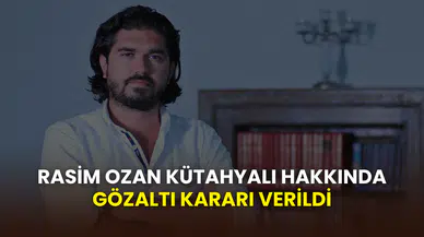 Rasim Ozan Kütahyalı’ya gözaltı kararı