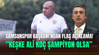 Samsunspor Başkanı Yüksel Yıldırım’dan flaş açıklama: ‘’Ali Koç şampiyon olsun istiyorum’’