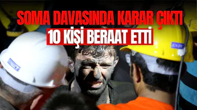 Soma davasında karar çıktı: İşte Soma davası son durum