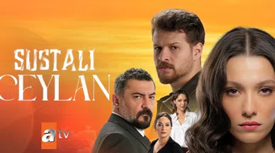 “Sustalı Ceylan” ATV ekranlarında: Sustalı Ceylan konusu, oyuncuları ve yeni bölümü hakkında detaylar netleşti