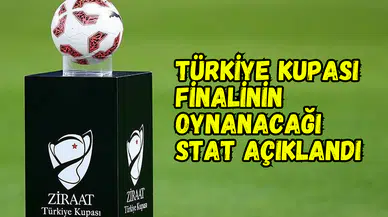 TFF açıkladı: Ziraat Türkiye Kupası finali o statta oynanacak
