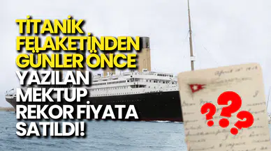 Titanik Yolcusunun Mektubu Rekor Fiyata Satıldı!