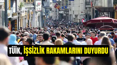 TÜİK açıkladı: Türkiye’de işsizlik oranları düşüyor