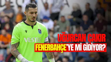 Uğurcan Çakır Fenerbahçe'ye mi transfer oluyor?