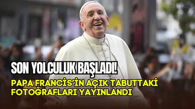 Vatikan’da son yolculuk başladı: Papa Francis’in açık tabuttaki fotoğrafları yayınlandı