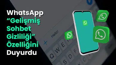 WhatsApp “Gelişmiş Sohbet Gizliliği” Özelliğini Duyurdu: Nedir, Nasıl Kullanılır?