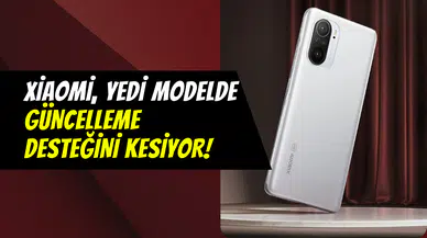 Xiaomi’den büyük temizlik: Yedi modelin güncelleme desteği kesiliyor