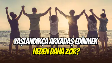 Yaş arttıkça arkadaşlıklar azalıyor: Yetişkinlikte arkadaş edinmek neden daha zor?