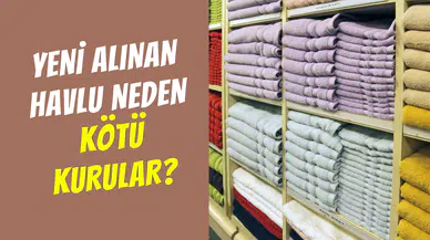 Yeni alınan havlu neden ilk başta kötü kurular? İşte şaşırtıcı nedeni