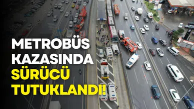 1 kişinin öldüğü metrobüs kazasında sürücü tutuklandı!