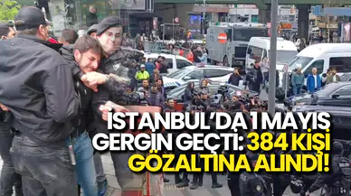 1 Mayıs Kutlamalarında 384 Kişi Gözaltına Alındı!