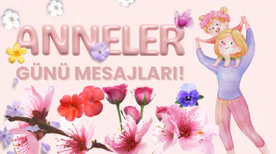 2025 En Güzel Anneler Günü Mesajları!