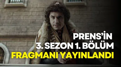 Prens'in 3. sezon 1. bölüm fragmanı yayınlandı