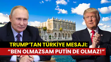 ABD Başkanı Trump’tan Türkiye mesajı: ‘’Ben olmazsam Putin de olmaz’’