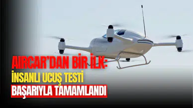 Aircar Türkiye’de bir ilke imza attı: İnsanlı uçan araba testi başarıyla tamamlandı