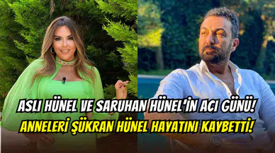 Aslı Hünel ve Saruhan Hünel’in acı günü: Anneleri Şükran Hünel hayatını kaybetti