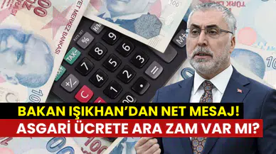 Bakan Işıkhan’dan yeni asgari ücret açıklaması: Ara zam olacak mı?