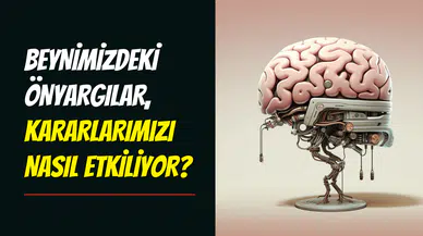 Bilinçdışı önyargılarla yüzleşme zamanı: Beynimiz karar alma sürecini nasıl etkiliyor?