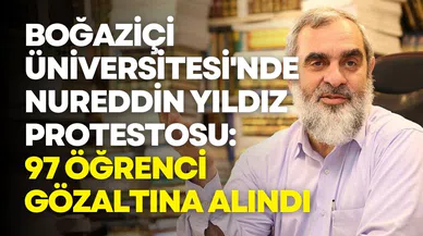 Boğaziçi Üniversitesi'nde Nureddin Yıldız protestosu: 97 öğrenci gözaltına alındı