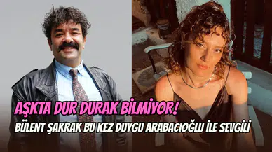 Bülent Şakrak’tan 2025 yılına damga vuracak aşk: Duygu Arabacıoğlu ile yeni bir sayfa açtı