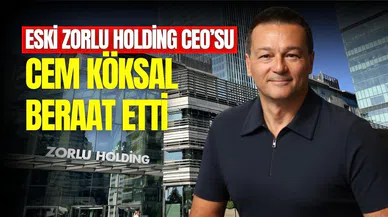 Eski Zorlu Holding CEO'su Cem Köksal beraat etti!
