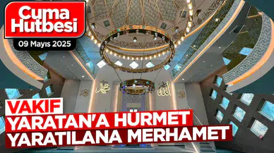 Bugünkü Cuma Hutbesi | Cuma hutbesi konusu (9 Mayıs 2025)