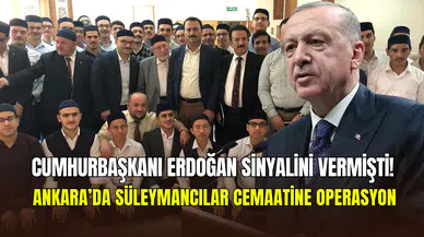 Cumhurbaşkanı Erdoğan sinyalini vermişti: Ankara’da Süleymancılara operasyon