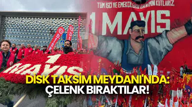 DİSK’ten Taksim Anıtı’na 1 Mayıs Çelengi!