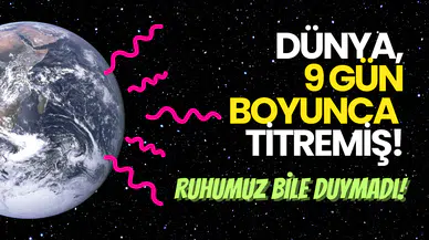 Dünya 9 Gün Boyunca Titredi, Ruhumuz Bile Duymadı!