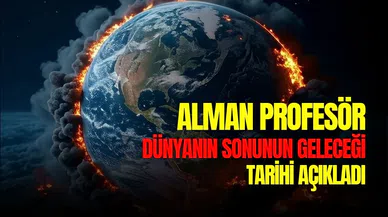 Dünyanın sonu ne zaman gelecek? Alman profesör tarih verdi!