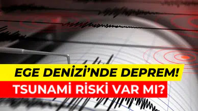 Ege Denizi’nde 6 büyüklüğünde deprem: Uzmanlardan artçı ve tsunami yorumu