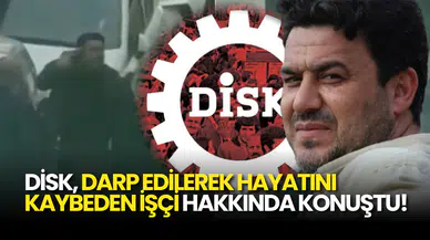 Erol Eğrek'in Darp Edilerek Hayatını Kaybetmesi DİSK'i Ayaklandırdı!