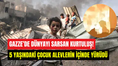 Gazze’de dünyayı etkileyen kurtuluş: 5 yaşındaki kız alevlerin içinde yürüdü