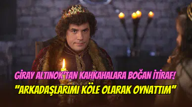 Giray Altınok'tan eğlenceli intikam: Prens’i beğenmeyen arkadaşları köle oldu