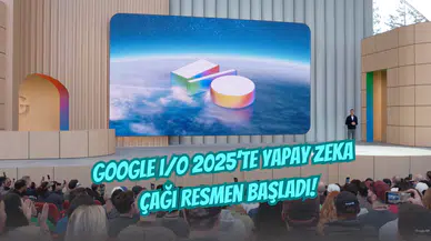 Google I/O 2025 ile Yeni Bir Çağ Başladı: Yapay Zeka Yeni Standart Oluyor
