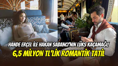 Hande Erçel ile Hakan Sabancı’nın lüks kaçamağı: 6,5 milyon TL’lik romantik tatil