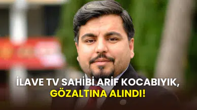 İlave TV’nin sahibi Arif Kocabıyık, cumhurbaşkanına hakaret suçundan gözaltına alındı