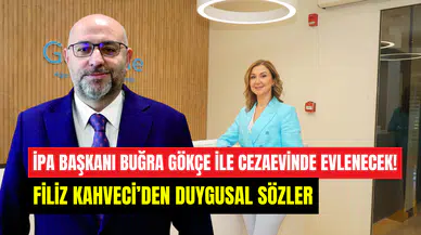 İPA Başkanı Buğra Gökçe ile cezaevinde evlenecek: Filiz Kahveci’den duygusal mesaj