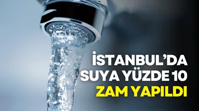 İstanbul'da suya yüzde 10 zam: Birinci kademe fiyatı 46,62 TL oldu