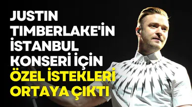 Justin Timberlake, İstanbul konseri öncesi özel istekleriyle dikkat çekti