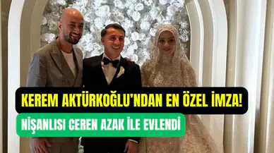 Kerem Aktürkoğlu en özel imzasını attı: Kocaeli’nde nişanlısı Ceren Azak ile evlendi
