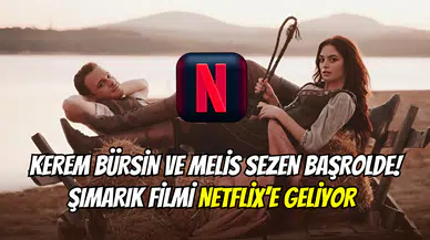 Kerem Bürsin ile Melis Sezen başrolde: Şımarık filmi 6 Haziran’da Netflix’e geliyor