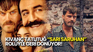 Kıvanç Tatlıtuğ “Sarı Saruhan” Rolüyle Geri Dönüyor!
