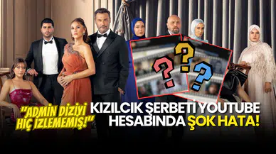 Kızılcık Şerbeti YouTube Hesabında Flaş Hata: "Admin Diziyi Hiç İzlememiş!"